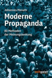 cover of the book Moderne Propaganda - 80 Methoden der Meinungslenkung