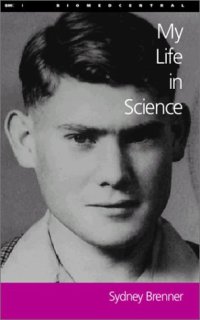 cover of the book My Life in Science: Sydney Brenner, A Life in Science (Lives in Science)