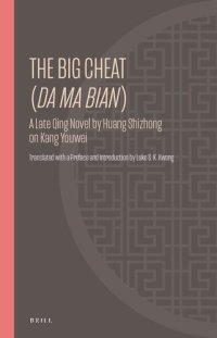 cover of the book The Big Cheat (Da Ma Bian): A Late Qing Novel by Huang Shizhong on Kang Youwei