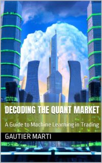 cover of the book Decoding the Quant Market: A Guide to Machine Learning in Trading