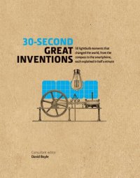 cover of the book 30-Second Great Inventions: 50 light-bulb moments that changed the world, from the compass to the smartphone, each explained in half a minute