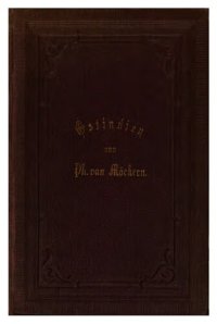 cover of the book Ostindien, seine Geschichte, Cultur und seine Bewohner. Resultate eigner Forschungen und Beobachtungen an Ort und Stelle