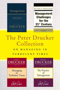 cover of the book The Peter Drucker Collection on Managing in Turbulent Times: Management: Revised Edition, Management Challenges for the 21st Century, Managing in Turbulent Times, and The Practice of Management