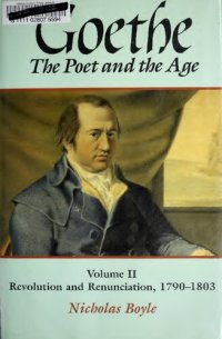 cover of the book Goethe: The Poet and the Age: Volume II: Revolution and Renunciation, 1790-1803 (GOETHE, THE POET OF THE AGE)