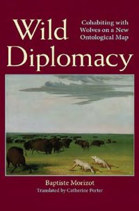 cover of the book Wild diplomacy: cohabiting with wolves on a new ontological map