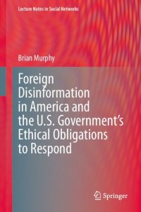 cover of the book Foreign Disinformation in America and the U.S. Government’s Ethical Obligations to Respond