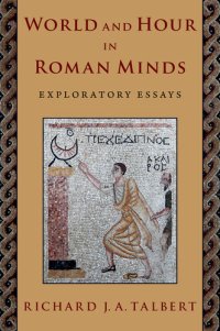 cover of the book World and Hour in Roman Minds: Exploratory Essays