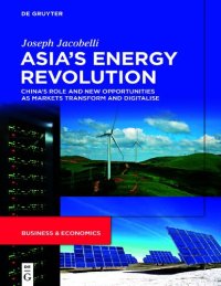 cover of the book Asia's Energy Revolution: China's Role and New Opportunities as Markets Transform and Digitalise