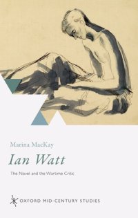 cover of the book Ian Watt: The Novel and the Wartime Critic