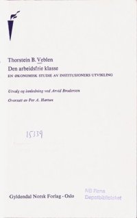 cover of the book Den arbeidsfrie klasse : en økonomisk studie av institusjoners utvikling