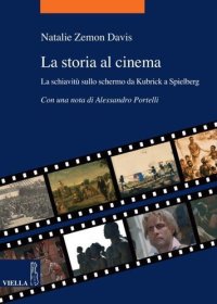 cover of the book La storia al cinema. La schiavitù sullo schermo da Kubrick a Spielberg