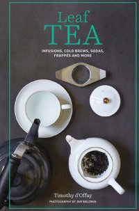 cover of the book Leaf Tea: Infusions, cold brews, sodas, frappés and more