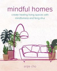 cover of the book Mindful Homes: Create healing living spaces with mindfulness and feng shui