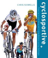 cover of the book Cyclosportive: Preparing For and Taking Part in Long Distance Cycling Challenges