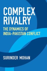 cover of the book Complex Rivalry: The Dynamics of India-Pakistan Conflict