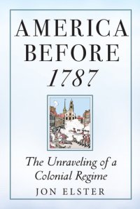 cover of the book America before 1787: The Unraveling of a Colonial Regime