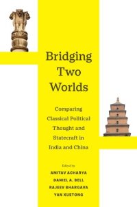 cover of the book Bridging Two Worlds: Comparing Classical Political Thought and Statecraft in India and China