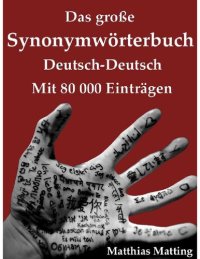 cover of the book Das große Synonymwörterbuch Deutsch-Deutsch mit 80.000 Einträgen (Große Wörterbücher 6) (German Edition)