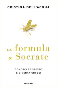 cover of the book La formula di Socrate. Conosci te stesso e diventa chi sei