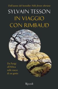 cover of the book In viaggio con Rimbaud. Da Parigi all'Africa sulle tracce di un genio