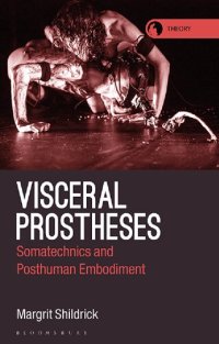 cover of the book Visceral Prostheses: Somatechnics and Posthuman Embodiment