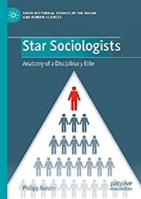 cover of the book Star Sociologists: Anatomy of a Disciplinary Elite