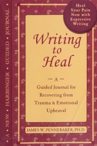 cover of the book Writing to Heal: A guided journal for recovering from trauma & emotional upheaval