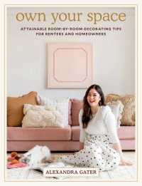 cover of the book Own Your Space: Attainable Room-by-Room Decorating Tips for Renters and Homeowners