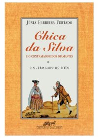 cover of the book Chica da Silva e o contratador dos diamantes: o outro lado do mito