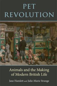 cover of the book Pet Revolution: Animals and the Making of Modern British Life