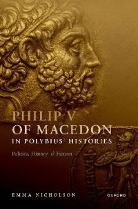 cover of the book Philip V of Macedon in Polybius' Histories: Politics, History, and Fiction