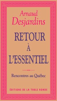 cover of the book Retour à l'essentiel : Rencontres au Québec