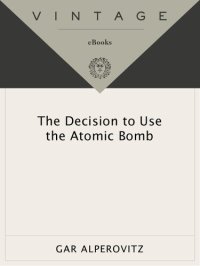 cover of the book The Decision to Use the Atomic Bomb