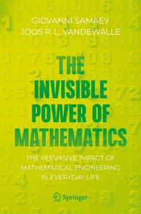 cover of the book The Invisible Power of Mathematics: The Pervasive Impact of Mathematical Engineering in Everyday Life