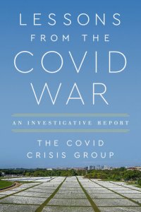 cover of the book Lessons from the Covid War: An Investigative Report