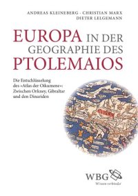 cover of the book Europa in der Geographie des Ptolemaios: Die Entschlüsselung des "Atlas Oikumene": Zwischen Orkney, Gibraltar und den Dinariden