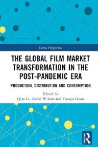 cover of the book The Global Film Market Transformation in the Post-Pandemic Era: Production, Distribution and Consumption