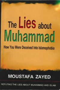 cover of the book The Lies About Muhammad: An Answer to the Robert Spencer Book "The Truth About Muhammad": How You Were Deceived Into Islamophobia