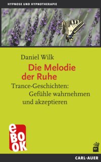 cover of the book Die Melodie der Ruhe: Trance-Geschichten: Gefühle wahrnehmen und akzeptieren