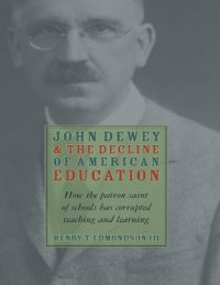 cover of the book John Dewey and the Decline of American Education