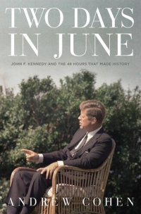 cover of the book Two Days in June: John F. Kennedy and the 48 Hours that Made History