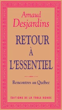 cover of the book Retour à l'essentiel : Rencontres au Québec