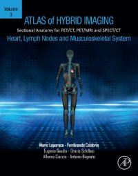 cover of the book Atlas of Hybrid Imaging Sectional Anatomy for PET/CT, PET/MRI and SPECT/CT Vol. 3: Heart, Lymph Node and Musculoskeletal System: Sectional Anatomy for PET/CT, PET/MRI and SPECT/CT