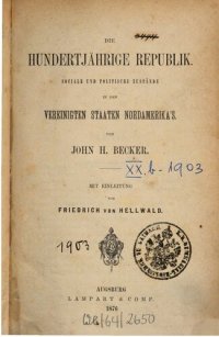 cover of the book Die hundertjährige Republik. Soziale und politische Zustände in den Vereinigten Staaten von Nordamerikas