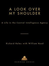 cover of the book A Look Over My Shoulder: A Life in the Central Intelligence Agency