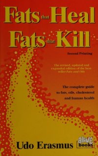 cover of the book Fats That Heal, Fats That Kill: The Complete Guide to Fats, Oils, Cholesterol and Human Health (2nd printing)