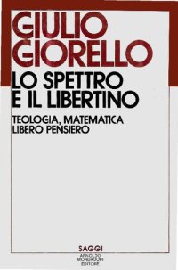 cover of the book Lo spettro e il libertino. Teologia, matematica, libero pensiero