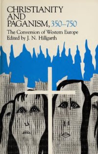 cover of the book Christianity and Paganism, 350-750: The Conversion of Western Europe