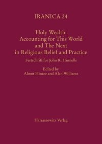 cover of the book Holy Wealth: Accounting for This World and the Next in Religious Belief and Practice: Festschrift for John R. Hinnells