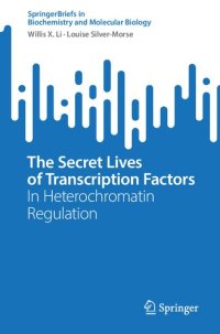 cover of the book The Secret Lives of Transcription Factors: In Heterochromatin Regulation